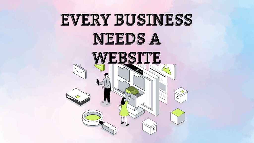 Every business needs a website