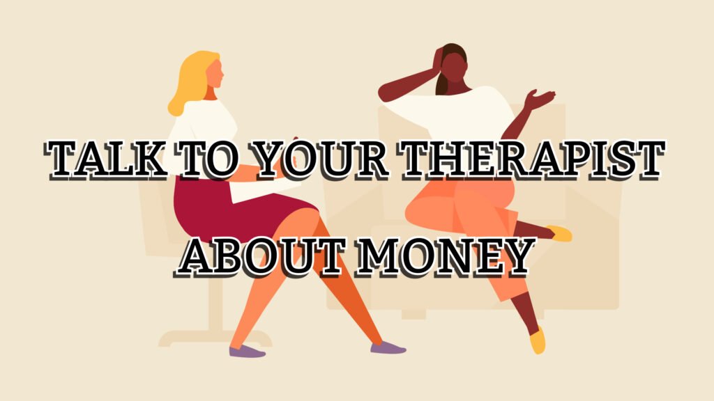 Talk to your therapist about money