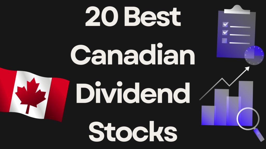 20 Best Canadian Dividend Stocks